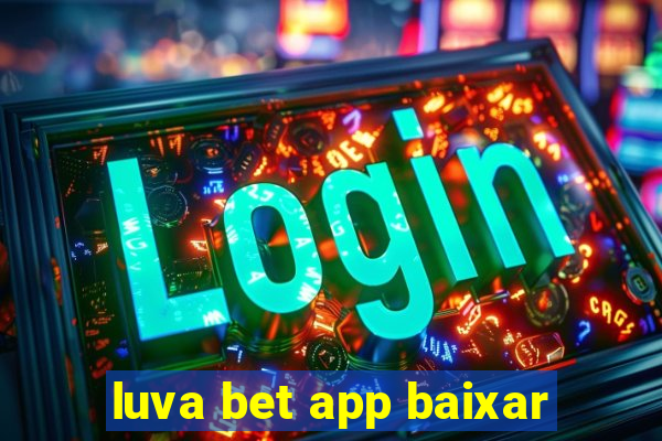 luva bet app baixar